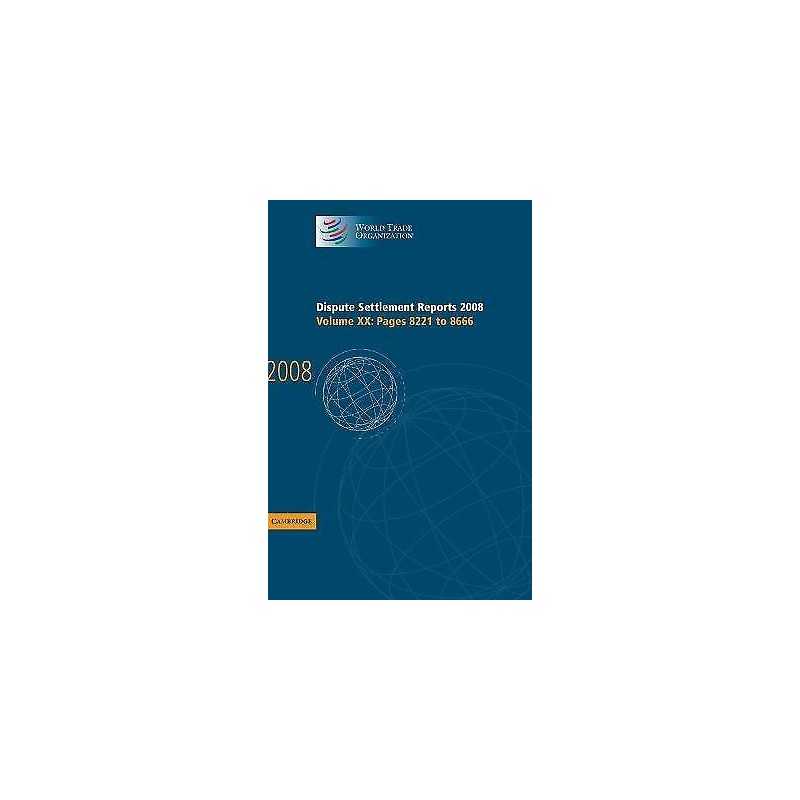 Dispute Settlement Reports 2008: Volume 20, Pages 8221-8666 - 9780521763790