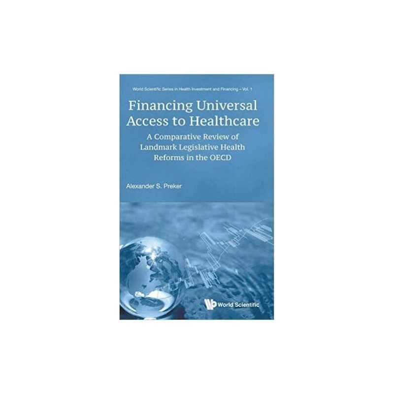Financing Universal Access To Healthcare: A Comparative Revie... - 9789813227163