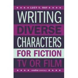 Writing Diverse Characters For Fiction, Tv Or Film - 9780857301178