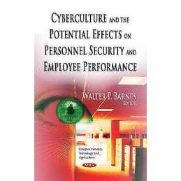 Cyberculture & the Potential Effects on Personnel Security & ... - 9781631179648