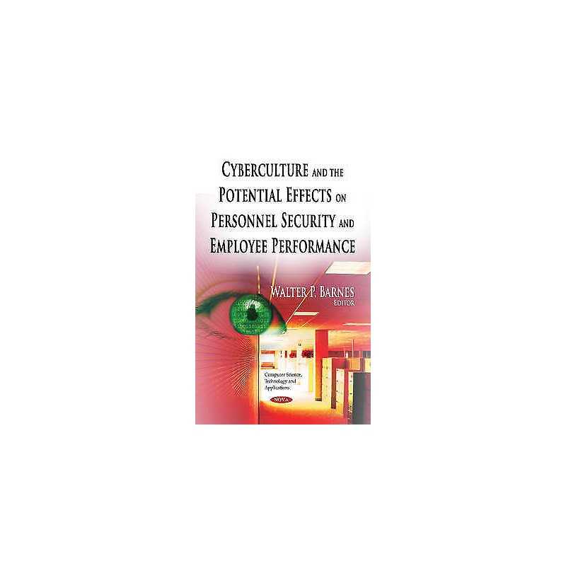 Cyberculture & the Potential Effects on Personnel Security & ... - 9781631179648