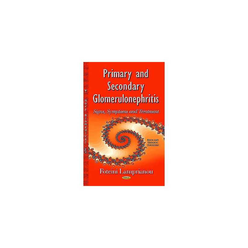 Primary & Secondary Glomerulonephritis - 9781634635417