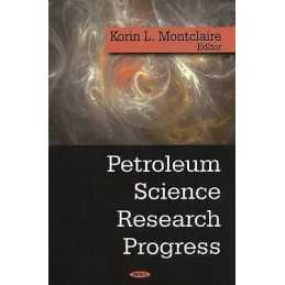 Petroleum Science Research Progress - 9781604560121