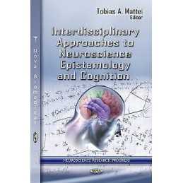 Interdisciplinary Approaches to Neuroscience Epistemology & C... - 9781619422735