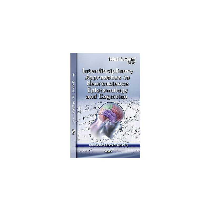 Interdisciplinary Approaches to Neuroscience Epistemology & C... - 9781619422735