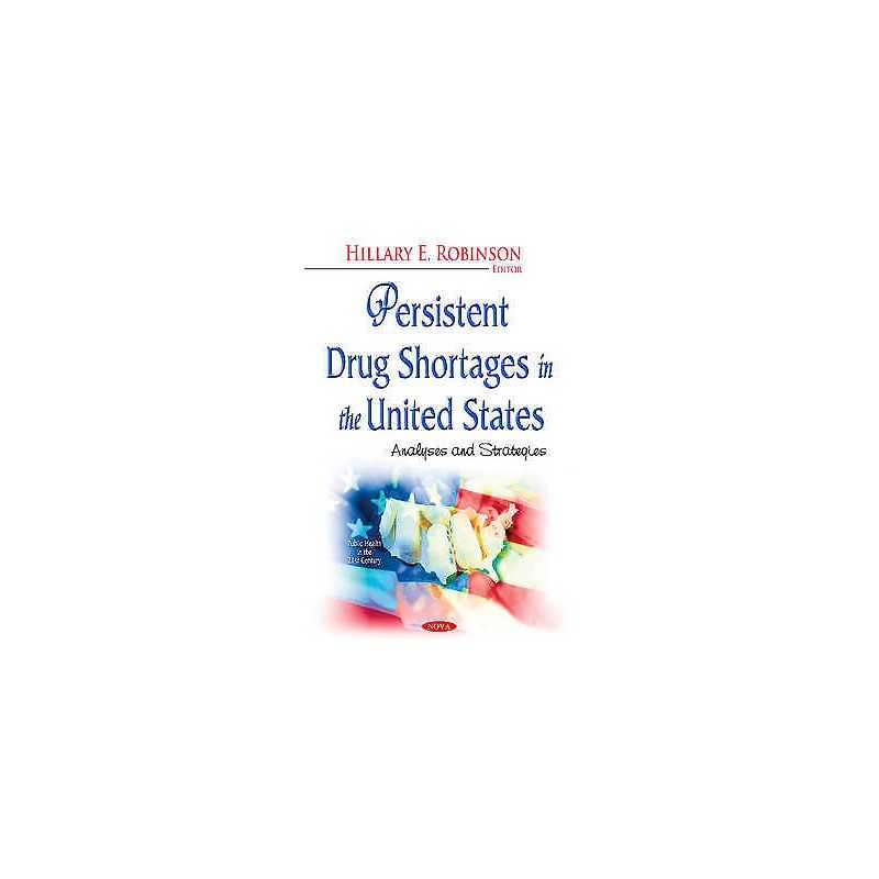 Persistent Drug Shortages in the United States - 9781633211742