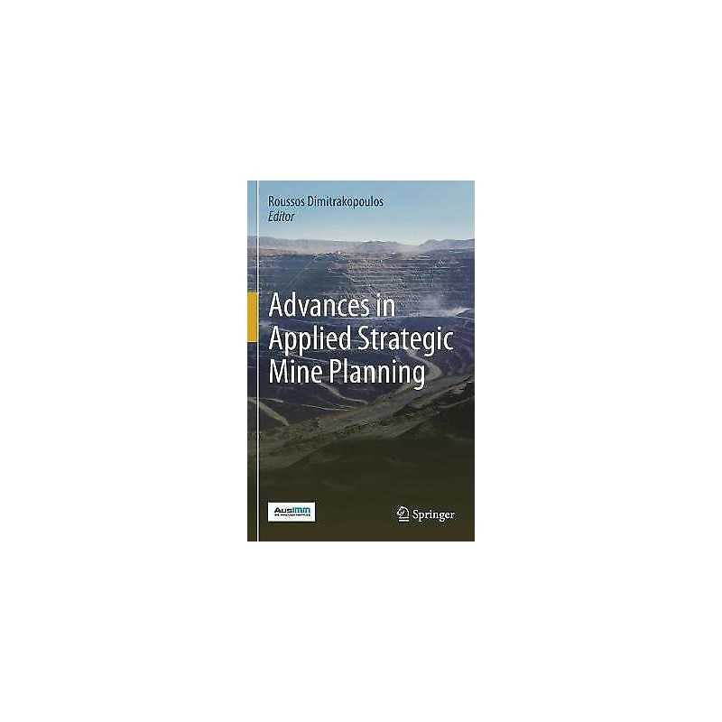Advances in Applied Strategic Mine Planning - 9783319693194