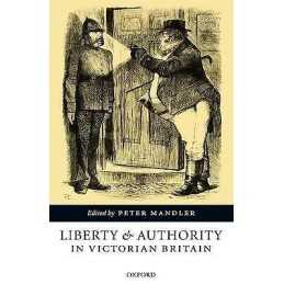Liberty and Authority in Victorian Britain - 9780199271337
