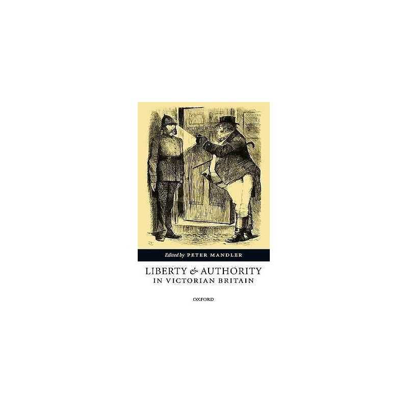 Liberty and Authority in Victorian Britain - 9780199271337