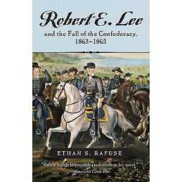 Robert E. Lee and The Fall of the Confederacy, 1863-1865 - 9780742551268