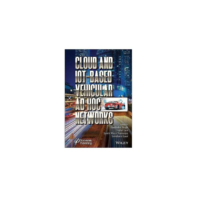 Cloud and IoT-Based Vehicular Ad Hoc Networks - 9781119761839