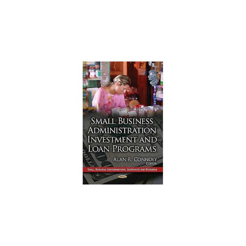 Small Business Administration Investment & Loan Programs - 9781624176746