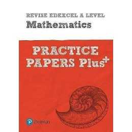 Pearson REVISE Edexcel A level Maths Practice Papers Plus - 2... - 9781292213262
