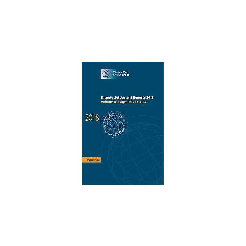 Dispute Settlement Reports 2018: Volume 2, Pages 603 to 1164 - 9781108496018
