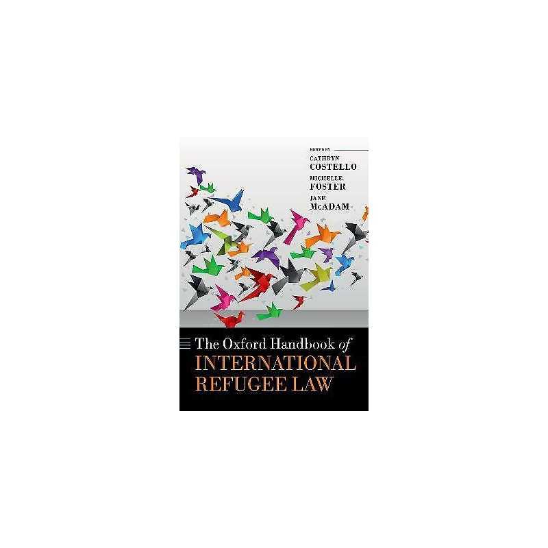 The Oxford Handbook of International Refugee Law - 9780198848639