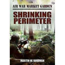 Air War Market Garden: Volume 3 Shrinking Perimeter - 9781781591772