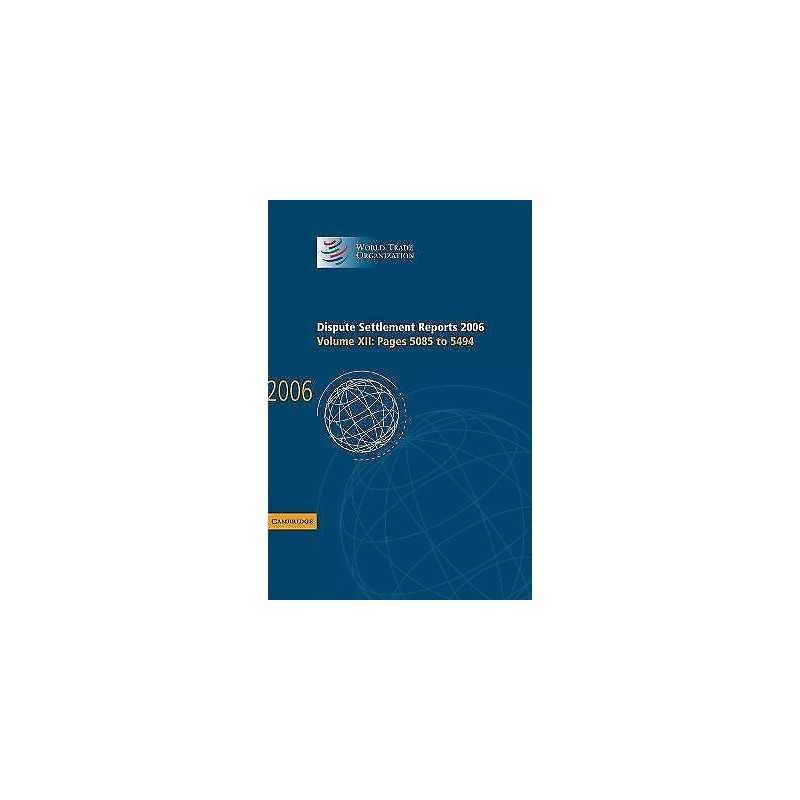 Dispute Settlement Reports 2006: Volume 12, Pages 5085-5494 - 9780521896658