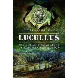 Lucullus: The Life and and Campaigns of a Roman Conqueror - 9781473883611