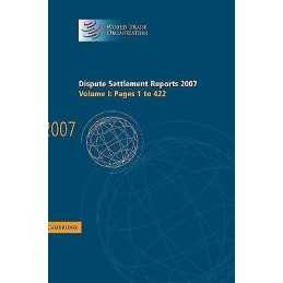 Dispute Settlement Reports 2007: Volume 1, Pages 1-422 - 9780521514064