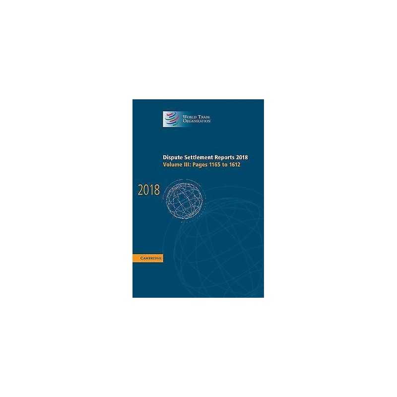 Dispute Settlement Reports 2018: Volume 3, Pages 1165 to 1612 - 9781108836845