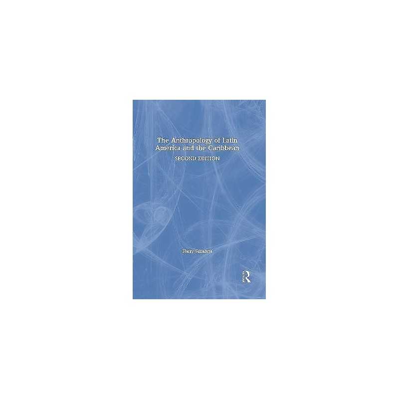 The Anthropology of Latin America and the Caribbean - 9781138675827