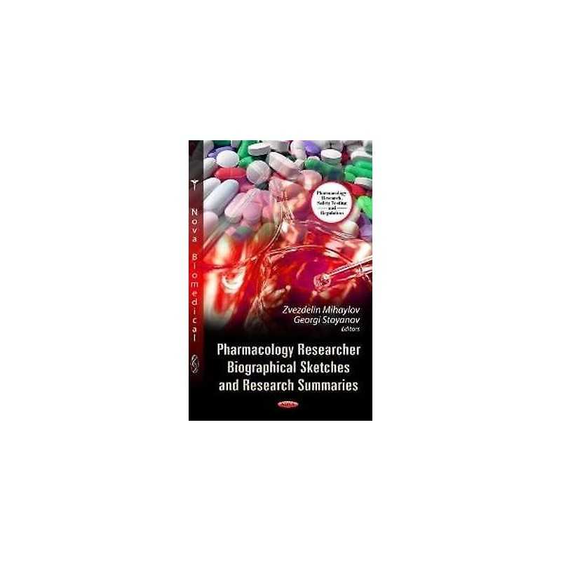 Pharmacology Researcher Biographical Sketches & Research Summ... - 9781619420076