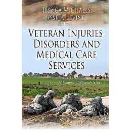 Veteran Injuries, Disorders & Medical Care Service - 9781620813027