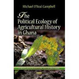 Political Ecology of Agricultural History in Ghana - 9781624172762