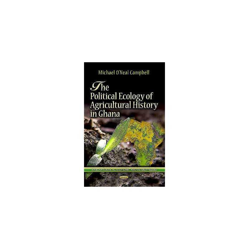 Political Ecology of Agricultural History in Ghana - 9781624172762