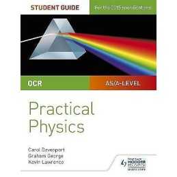 OCR A-level Physics Student Guide: Practical Physics - 9781471885174