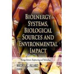 Bioenergy Systems, Biological Sources & Environmental Impact - 9781624173301