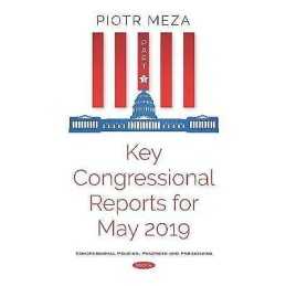 Key Congressional Reports for May 2019. Part III - 9781536163841