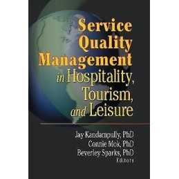 Service Quality Management in Hospitality, Tourism, and Leisure - 9780789007261