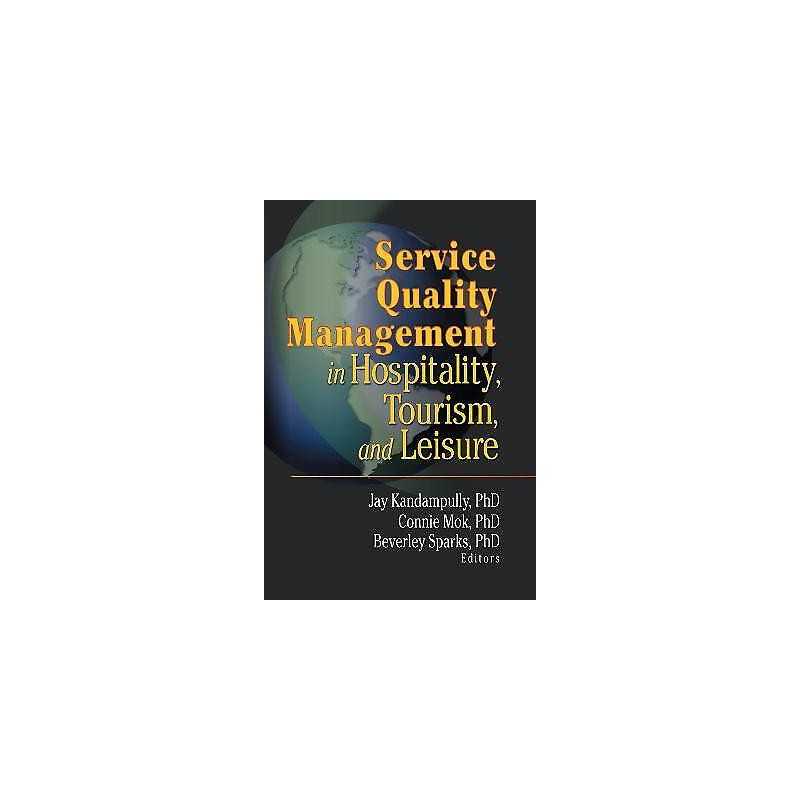 Service Quality Management in Hospitality, Tourism, and Leisure - 9780789007261