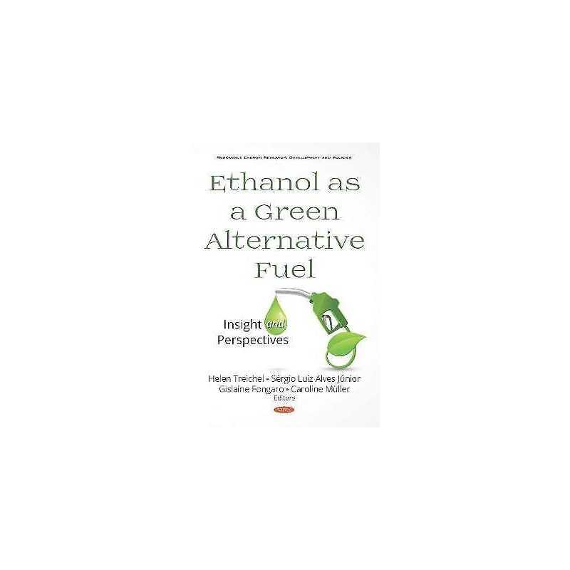 Ethanol as a Green Alternative Fuel - 9781536157192
