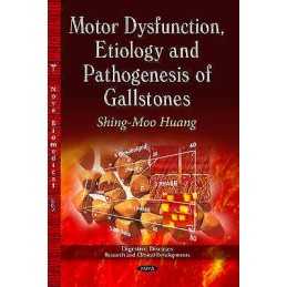 Motor Dysfunction, Etiology & Pathogenesis of Gallstones - 9781628082968