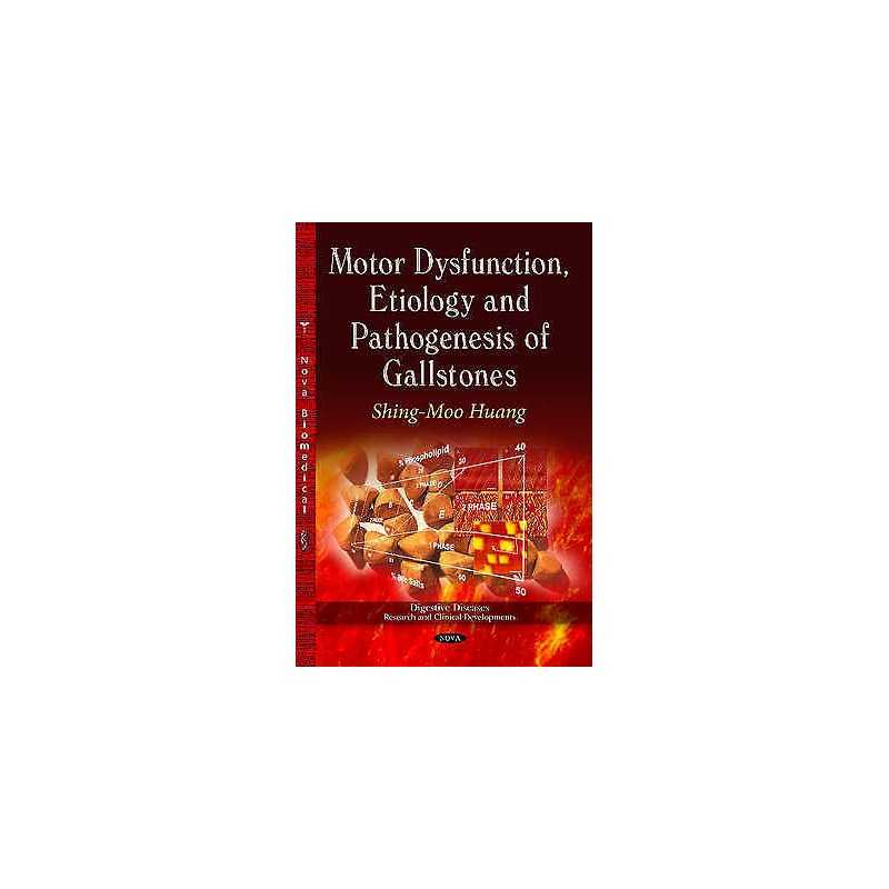 Motor Dysfunction, Etiology & Pathogenesis of Gallstones - 9781628082968