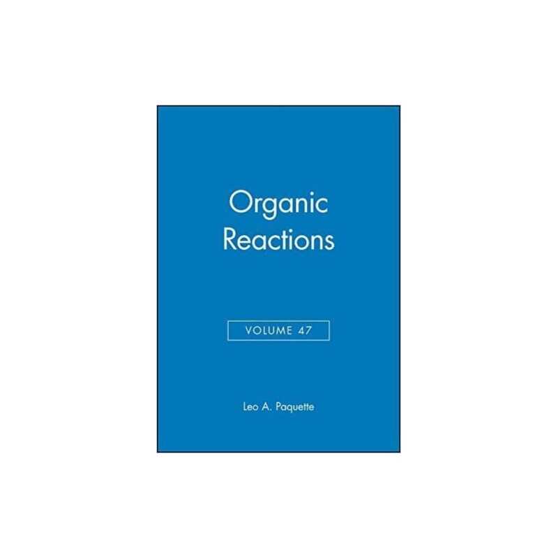 Organic Reactions, Volume 47 - 9780471117377
