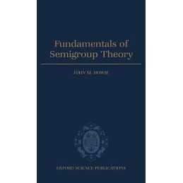 Fundamentals of Semigroup Theory - 9780198511946