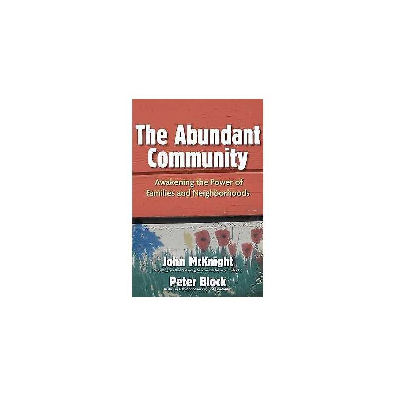 The Abundant Community: Awakening the Power of Families and N... - 9781609940812