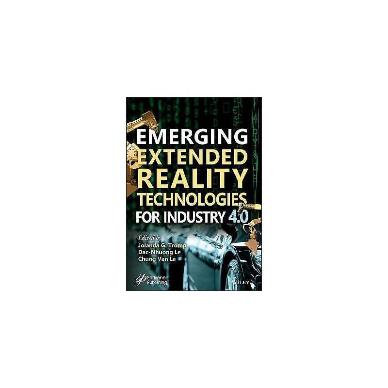 Emerging Extended Reality Technologies for Industry 4.0 - 9781119654636