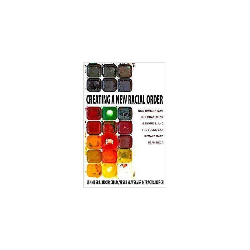 Creating a New Racial Order - 9780691160931