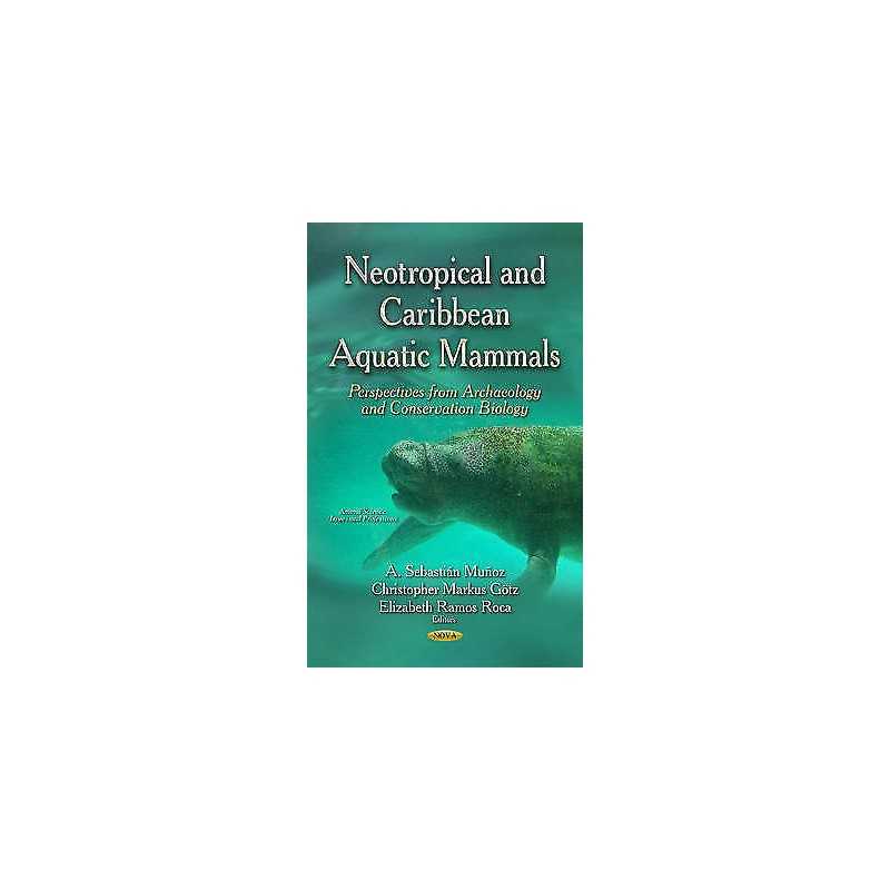 Neotropical & Caribbean Aquatic Mammals - 9781633213067