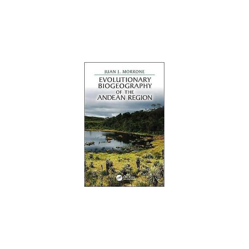 Evolutionary Biogeography of the Andean Region - 9781138598720