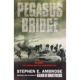Pegasus Bridge: D-day: The Daring British Ai... by Ambrose, Stephen E. Paperback