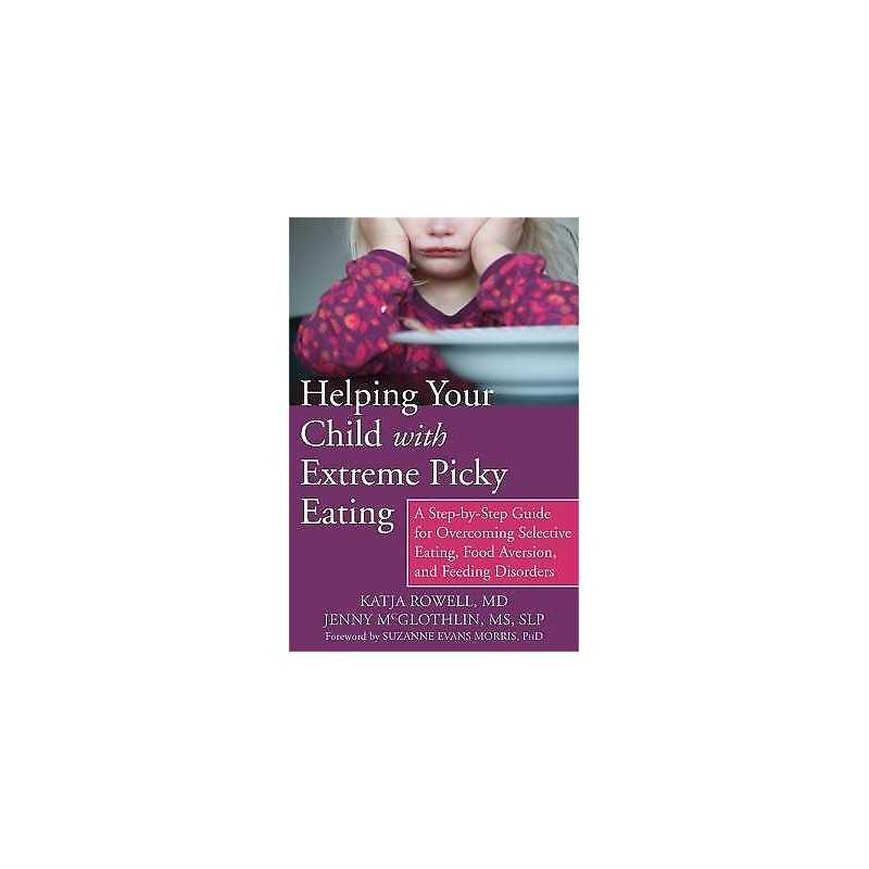 Helping Your Child with Extreme Picky Eating - 9781626251106
