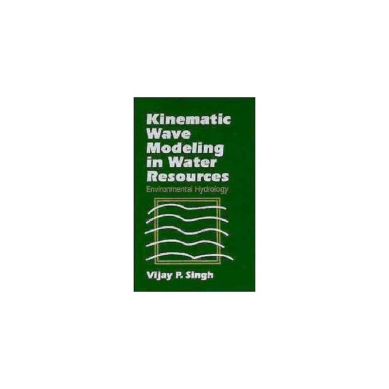 Kinematic Wave Modeling in Water Resources - 9780471109488