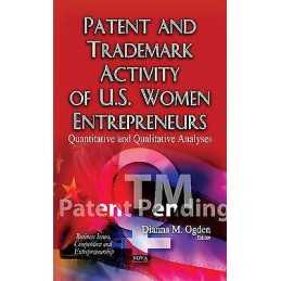 Patent & Trademark Activity of U.S. Women Entrepreneurs - 9781631177408