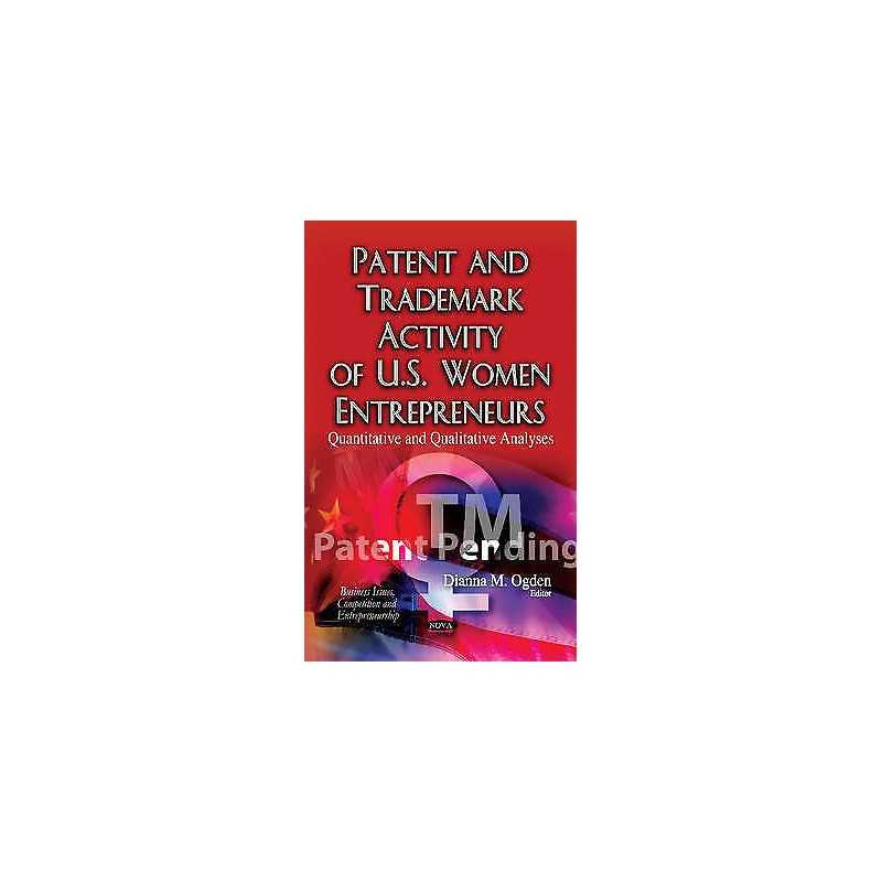 Patent & Trademark Activity of U.S. Women Entrepreneurs - 9781631177408
