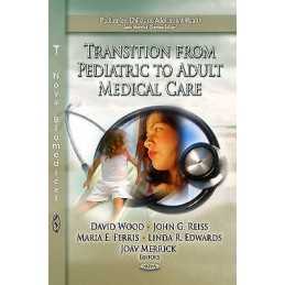 Transition from Pediatric to Adult Medical Care - 9781620814093